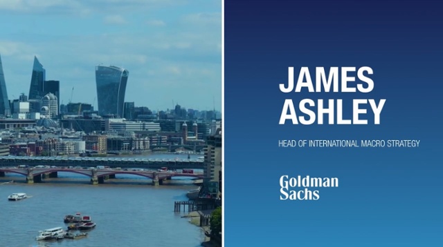 Goldman Sachs – James Ashley, Head of International Macro Strategy