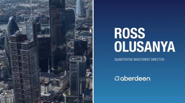 Aberdeen - Ross Olusanya, Quantitative Investment Director